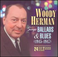 Sings Ballads and Blues (1945-1947) - Woody Herman