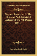Singular Properties Of The Ellipsoid, And Associated Surfaces Of The Nth Degree (1861)