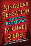 Singular Sensation: The Triumph of Broadway