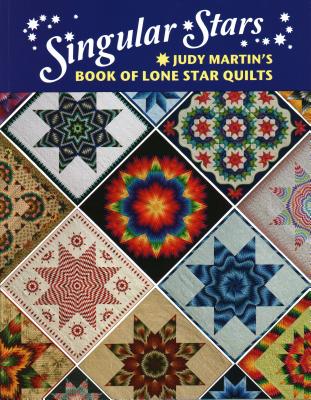 Singular Stars: Judy Martin's Book of Lone Star Quilts - Martin, Judy
