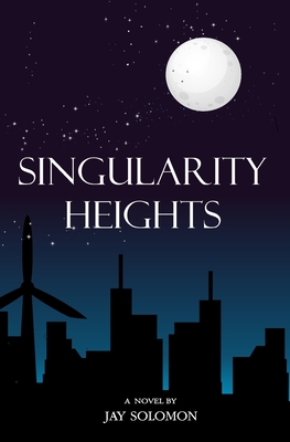 Singularity Heights - Roberts, Shannon (Editor), and Kelly, Sara (Editor), and Solomon, Jay