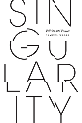 Singularity: Politics and Poetics - Weber, Samuel