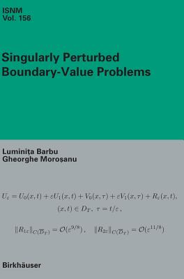 Singularly Perturbed Boundary-Value Problems - Barbu, Luminita, and Morosanu, Gheorghe