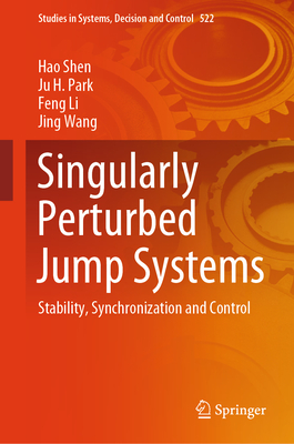 Singularly Perturbed Jump Systems: Stability, Synchronization and Control - Shen, Hao, and Park, Ju H, and Li, Feng