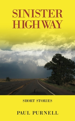 Sinister Highway: Short Stories - Purnell, Paul