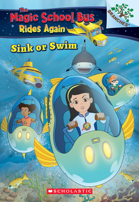 Sink or Swim: Exploring Schools of Fish: A Branches Book (the Magic School Bus Rides Again): Exploring Schools of Fish Volume 1 - Katschke, Judy