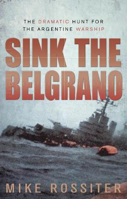 Sink the Belgrano - Rossiter, Mike