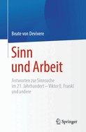 Sinn Und Arbeit: Antworten Zur Sinnsuche Im 21. Jahrhundert - Viktor E. Frankl Und Andere