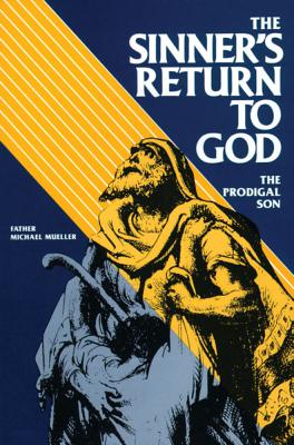 Sinner's Return to God: The Prodigal Son - Mueller, M.