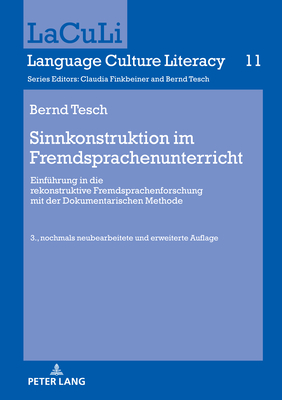 Sinnkonstruktion im Fremdsprachenunterricht: Einfuehrung in die rekonstruktive Fremdsprachenforschung mit der Dokumentarischen Methode. 3., nochmals neubearbeitete und erweiterte Auflage - Tesch, Bernd