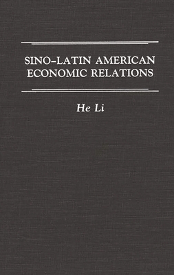 Sino-Latin American Economic Relations - Li, He