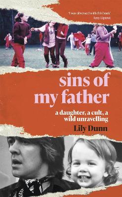 Sins of My Father: A Daughter, a Cult, a Wild Unravelling - Dunn, Lily