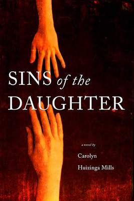 Sins of the Daughter - Huizinga Mills, Carolyn