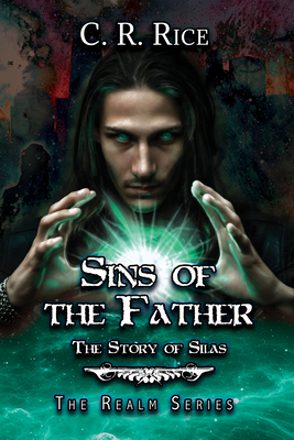Sins of the Father: The Story of Silas - Rice, C R