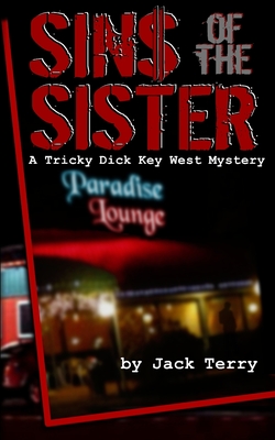 Sins Of The Sister: A Tricky Dick Key West Mystery - Terry, Jack