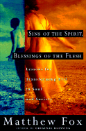 Sins of the Spirit, Blessings of the Flesh: Lessons for Transforming Evil in Soul and Society
