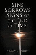 Sins Sorrows Signs of The End of Time