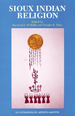 Sioux Indian Religion: Tradition and Innovation - Demallie, Raymond J (Editor), and Parks, Douglas R (Editor)