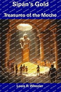 Sipn's Gold: Treasures of the Moche