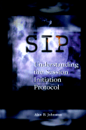 Sip: Understanding the Session Initiation Protocol