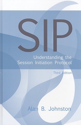 SIP: Understanding the Session Initiation Protocol - Johnston, Alan B