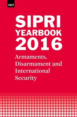 SIPRI Yearbook 2016: Armaments, Disarmament and International Security - Stockholm International Peace Research Institute