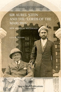 Sir Aurel Stein and the 'Lords of the Marches': New Archival Materials