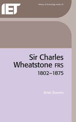 Sir Charles Wheatstone Frs, 1802-1875 - Bowers, Brian