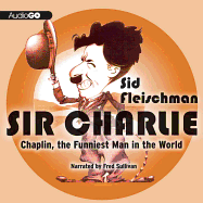 Sir Charlie Lib/E: Chaplin, the Funniest Man in the World