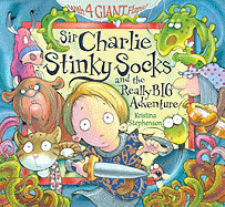 Sir Charlie Stinky Socks and the Really Big Adventure