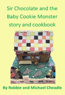 Sir Chocolate and the Baby Cookie Monster story and cookbook