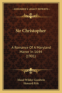 Sir Christopher: A Romance of a Maryland Manor in 1644 (1901)