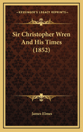 Sir Christopher Wren and His Times (1852)
