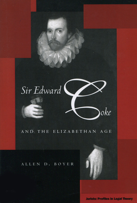 Sir Edward Coke and the Elizabethan Age - Boyer, Allen D