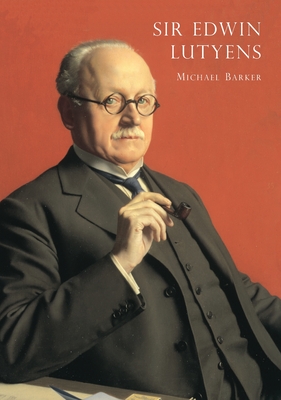 Sir Edwin Lutyens - Barker, Michael