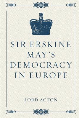 Sir Erskine May's Democracy in Europe - Acton, Lord