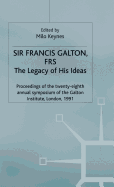 Sir Francis Galton, Frs: The Legacy of His Ideas