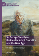 Sir George Trevelyan, Residential Adult Education and the New Age: 'To Open the Immortal Eye'
