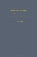 Sir Glyn Jones: A Proconsul in Africa
