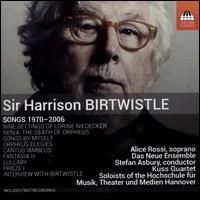 Sir Harrison Birtwistle: Songs, 1970 - 2006 - Alice Rossi (soprano); Aram Yagubian (cello); Das Neue Ensemble; Doga Sacilik (oboe); Jasmin-Isabel Khne (harp);...