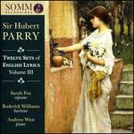 Sir Hubert Parry: Twelve Sets of English Lyrics, Vol. III