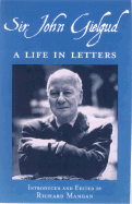 Sir John Gielgud: A Life in Letters