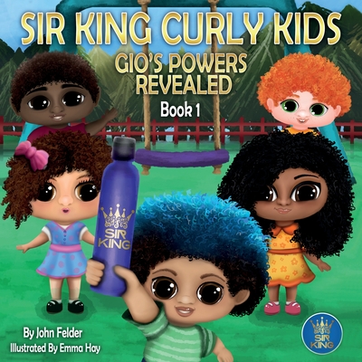 Sir King Curly Kids: Gio's Powers Revealed (Book 1) - Felder, John