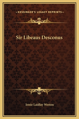 Sir Libeaus Desconus - Weston, Jessie Laidlay