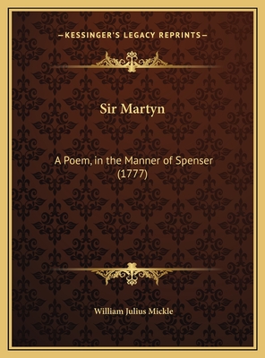 Sir Martyn: A Poem, in the Manner of Spenser (1777) - Mickle, William Julius