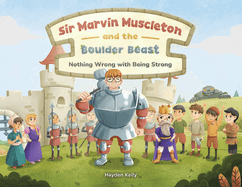 Sir Marvin Muscleton and the Boulder Beast: Nothing Wrong with Being Strong