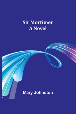 Sir Mortimer - Johnston, Mary