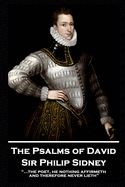 Sir Philip Sidney - The Psalms of David: "...the poet, he nothing affirmeth, and therefore never lieth"