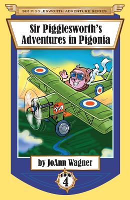 Sir Pigglesworth's Adventures in Pigonia: The Story of Sir Pigglesworth as a Young Piglet, with Pirate Battles! (Toddler-Level Violence) [Illustrated Chapter Book for Children Ages 6-10] - Wagner, Joann, and Debellis, Jim