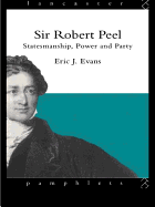 Sir Robert Peel: Statesmanship, Power and Party